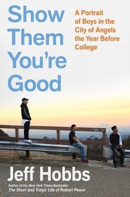 Show Them You're Good: A Portrait of Boys in the City of Angels the Year Before 
