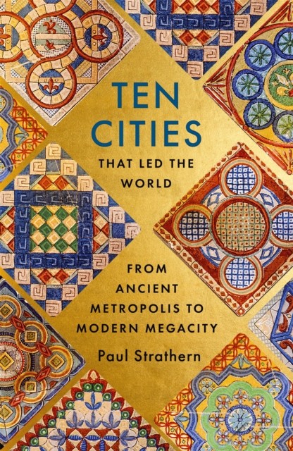 Ten Cities that Led the World by Paul Strathern (Paperback Book)