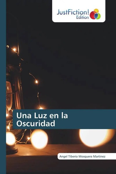 Angel Tiberio Mosquera Martinez | Una Luz En La Oscuridad | Taschenbuch (2022)-image