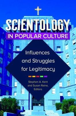 Scientology in Popular Culture: Influences and Struggles for Legitimacy HC H19