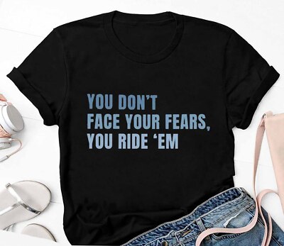 Twisters Movie Shirt, Tyler Owens You Don't Face Your Fears You Ride 'Em Shirt