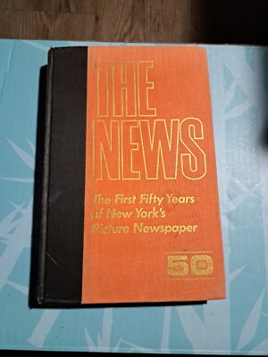 The News The First Fifty Years of New York's Picture Newspaper Hardcover 1969