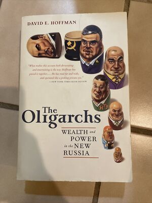 The Oligarchs : Wealth and Power in the New Russia by David E. Hoffman (2003,...