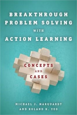 Breakthrough Problem Solving with Action Learning: Concepts and Cases (Hardback