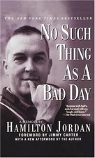 NO SUCH THING AS A BAD DAY By Hamilton Jordan