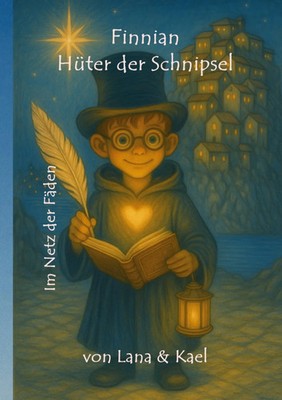 Finnian - Hüter der Schnipsel | Im Netz der Fäden | Lana & Kael | Taschenbuch