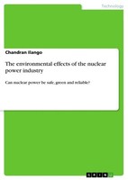 The Environmental Effects Of The Nuclear Power Industry Chandran Ilango