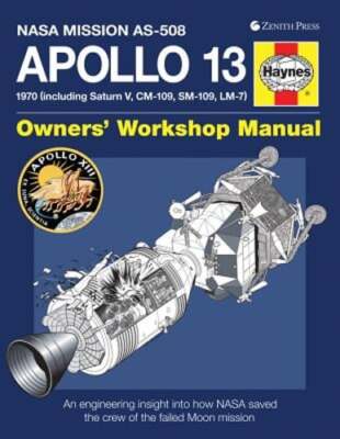 Apollo 13 Owners' Workshop Manual: An Engineering Insight Into How NASA Saved