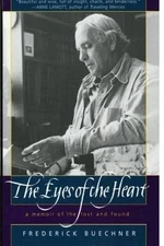 The Eyes of the Heart: A Memoir of the Lost and Found by Frederick Buechner (Eng
