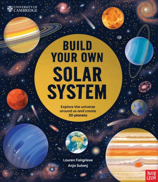 University of Cambridge: Build Your Own Solar System by Lauren  Fairgrieve