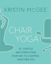 Chair Yoga: Sit, Stretch, and Streng..., McGee, Kristin