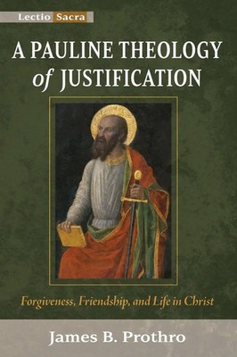 A Pauline Theology of Justification James B. Prothro Taschenbuch Englisch 2023