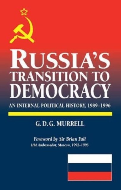 Russia's Transition to Democracy: An Internal by G D G Murrell PAPERBACK