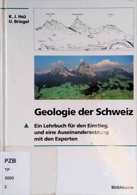 Geologie der Schweiz : ein Lehrbuch für den Einstieg und eine Auseinandersetzung