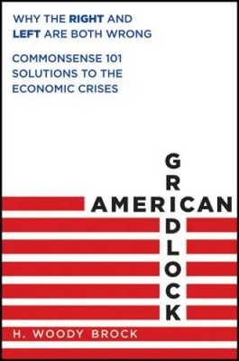 American Gridlock: Why the Right and Left Are Both Wrong - Commonsense 10 - GOOD