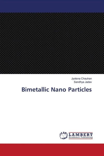 Jyotsna Chauhan (U. A.) | Bimetallic Nano Particles | Taschenbuch | Englisch-image