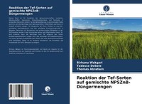 Reaktion Der Tef-Sorten Auf Gemischte Npsznb-DüNgermengen | Buch | 9786203988871