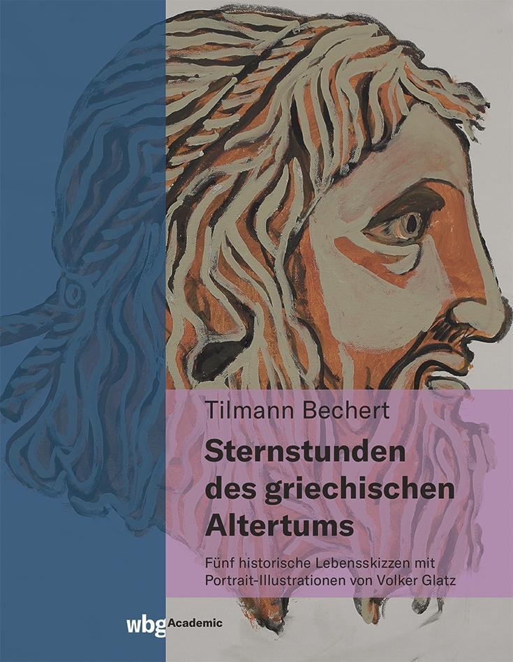 Tilmann Bechert | Sternstunden Des Griechischen Altertums | Buch |