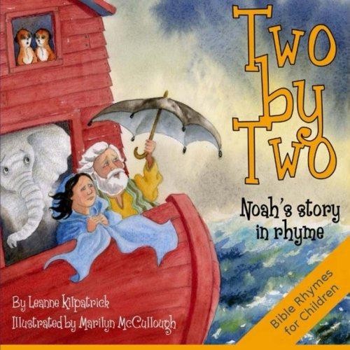 Two by Two: Noah's Story in Rhyme: The Story of Noah in... - Kilpatrick, Leanne