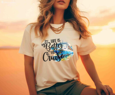 Life is Better on a Cruise Tshirt, Tan or Grey, Unisex, Women, Men
