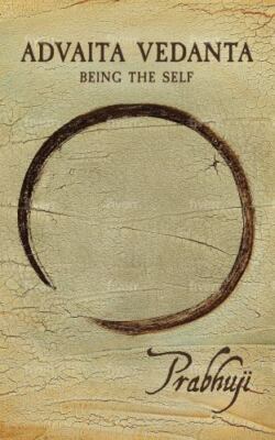 Advaita Vedanta : Being the Self by Prabhuji David Ben Yosef Har-Zion (2021,...