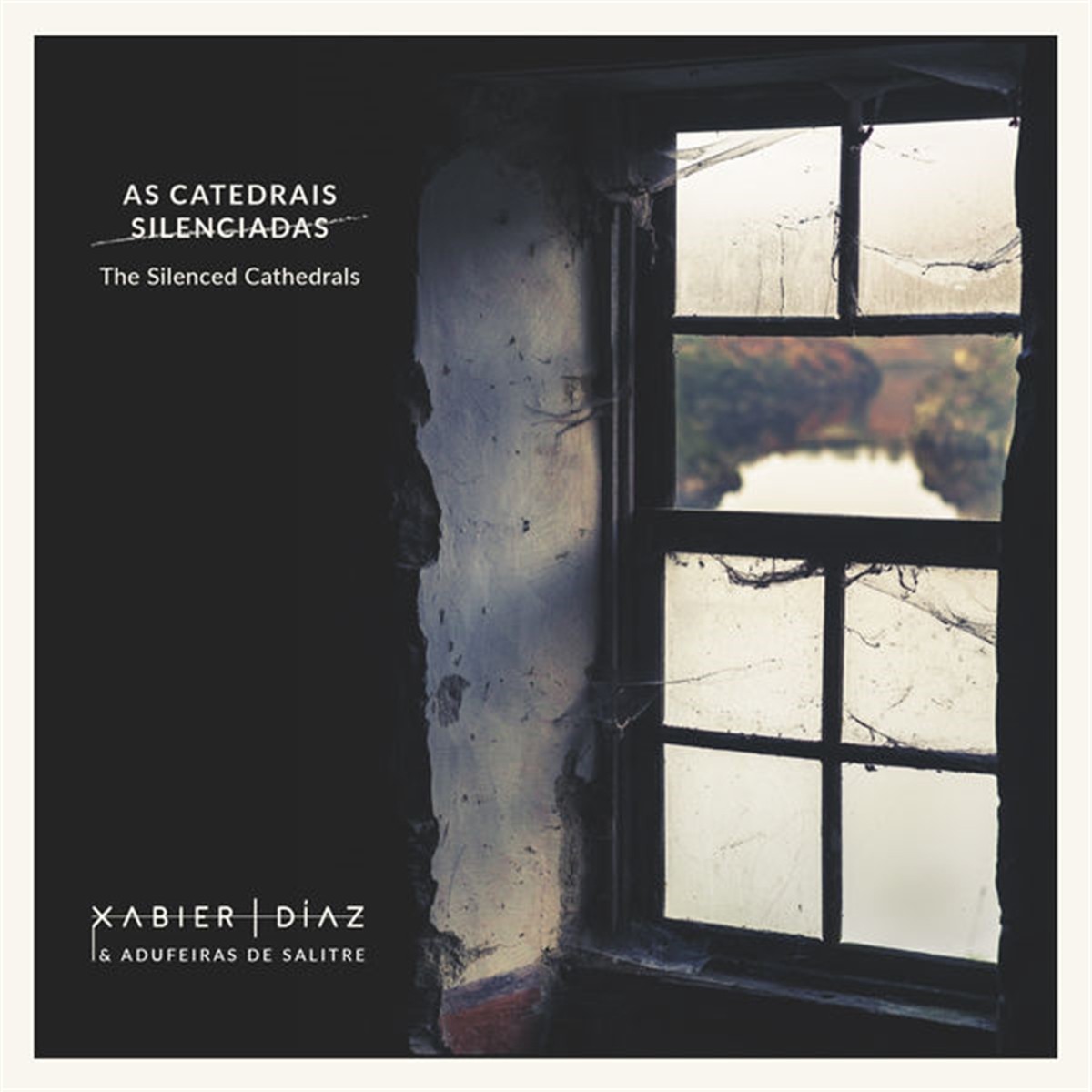 Xabier Díaz & Adufeiras de Salitre: The Silenced Cathedrals