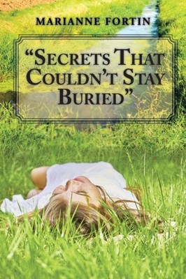 Secrets That Couldn't Stay Buried by Marianne Fortin PAPERBACK 9781524552435