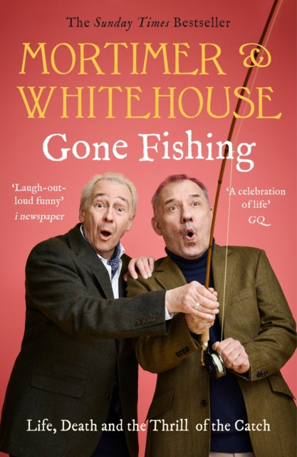 Mortimer & Whitehouse: Gone Fishing by Bob Mortimer (Paperback Book)