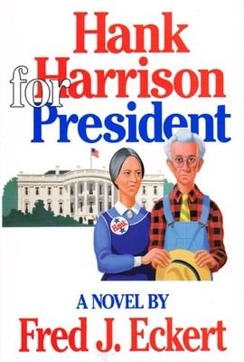 Hank Harrison for President: A Novel by Eckert, Fred J., Acceptable Book