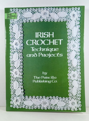 IRISH CROCHET Technique & Projects; The Priscilla Publishing Co / Lula M. Harvey