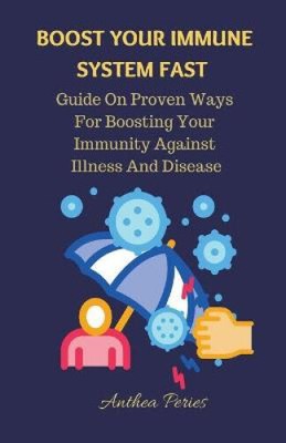 Boost Your Immune System Fast: Guide On Proven Ways For Boosting Your Immunity
