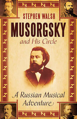 Musorgsky and His Circle: A Russian Musical Adventure by Professor Stephen ...