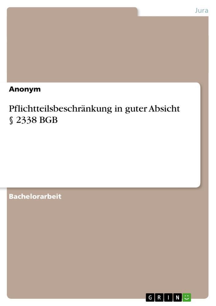 Anonymous | Pflichtteilsbeschränkung In Guter Absicht § 2338 Bgb |