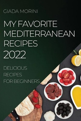 Giada Morini | MY FAVORITE MEDITERRANEAN RECIPES 2022 | Taschenbuch | Englisch