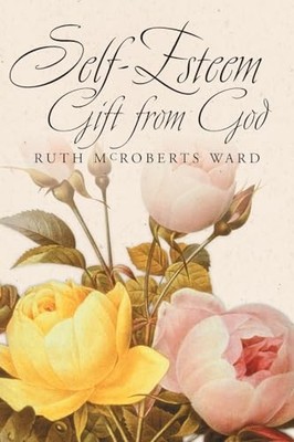 Self-Esteem: Gift from God by Ward, Ruth McRoberts Paperback / softback Book The