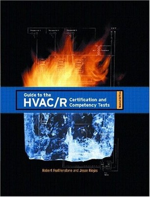 GUIDE TO THE HVAC/R CERTIFICATION AND COMPETENCY TESTS By Robert Featherstone