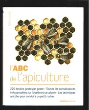L ABC DE L APICULTURE . 220 DESSINS GESTE PAR GESTE . toutes les connaissances