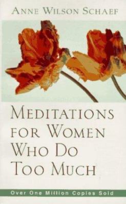 Meditations for Women Who Do Too Much by Anne Wilson Schaef