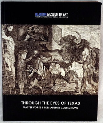 Blanton Museum of Art Through the Eyes of Texas Masterworks ~ Alumni Collections