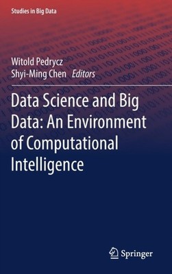 Pedrycz - Data Science and Big Data  An Environment of Computational I - X555z