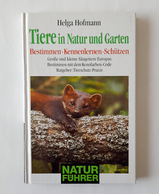 Tiere in Natur und Garten Helga Hofmann Bestimmen Säugetiere Europas Naturführer