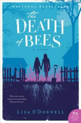 The Death of Bees: A Dark Comedy of Two Sisters Hiding Family Secrets and Fighti