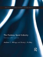 The Fantasy Sport Industry: Games within Games by Andrew Billings (English) Pape