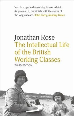 The Intellectual Life of the British Working Classes | Jonathan Rose | Buch