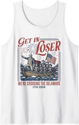 Get in Loser We're Crossing The Delaware 1776 2026 Tank Top
