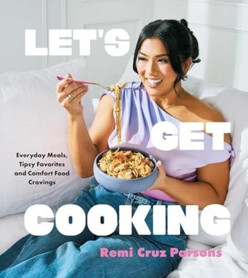 Let's Get Cooking : Everyday Meals, Tipsy Favorites and - Hardcover NEW Remi Cru
