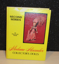 MADAME ALEXANDER COLLECTOR'S DOLLS, 2ND SERIES Patricia R. Smith Hardcover Book