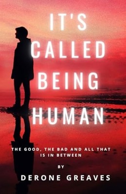 It's Called Being Human The Good, the Bad and All that  -  NEW DERONE MARIO. G 2