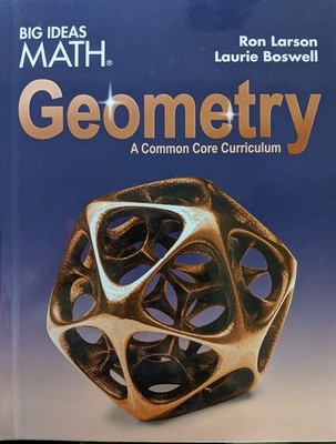 BIG IDEAS MATH Geometry: Common Core Curriculum Hardcover, by Ron Larson,Very G