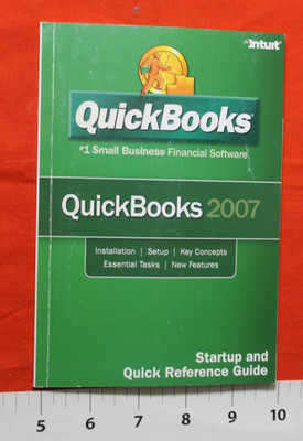 QuickBooks 2007 Startup and Quick Reference Guide #1 Small Business Software Bk
